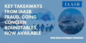 مقتطفات رئيسية من سلسلة المجلس الدولي لمعايير المراجعة والتأكيد IAASB حول الاحتيال والاستمرارية